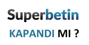 Superbetin Kapandı Mı
